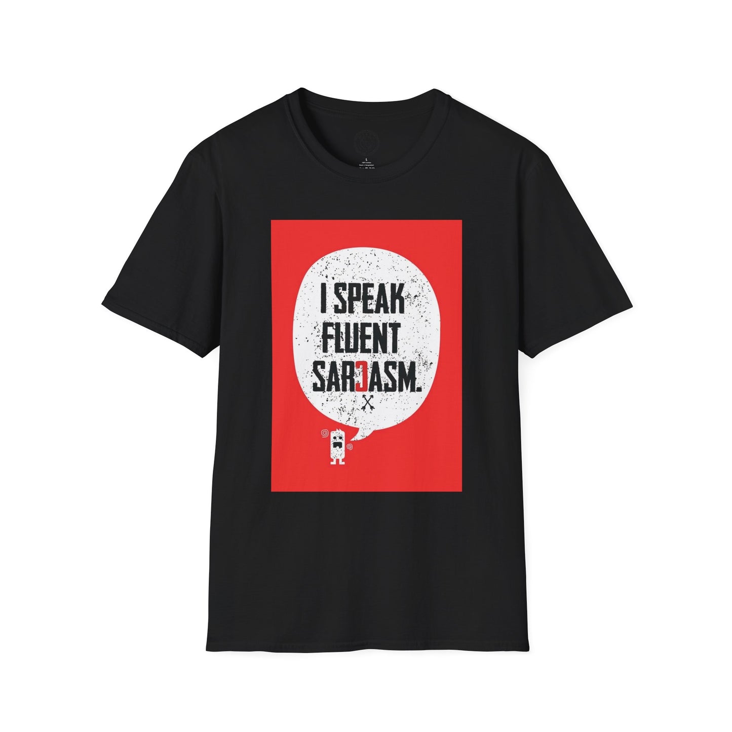 I Speak Fluent Sarcasm - T-Shirt