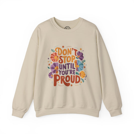 Don't Stop Until You're Proud - Sweatshirt