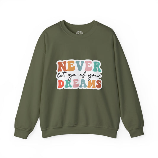 Never Let Go of Your Dreams - Sweatshirt