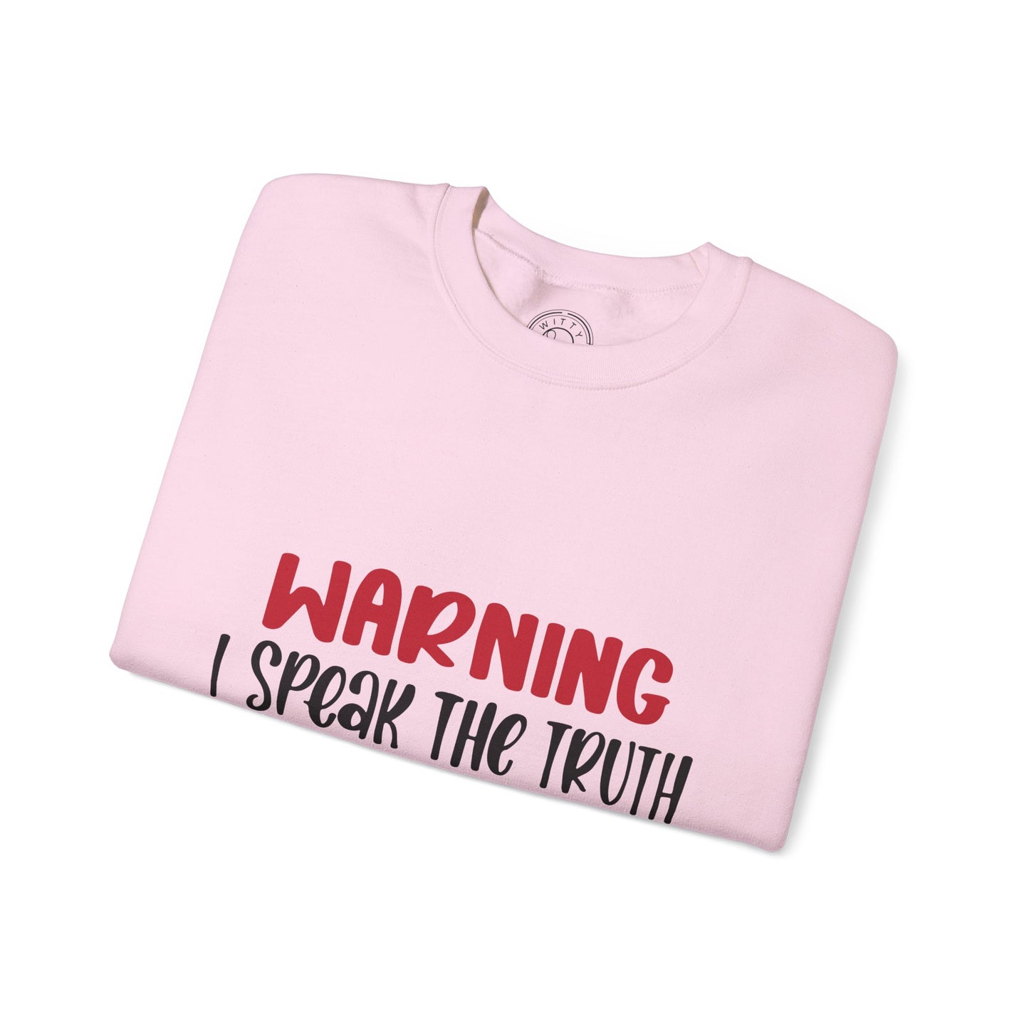 Warning! I Speak the truth - Sweatshirt