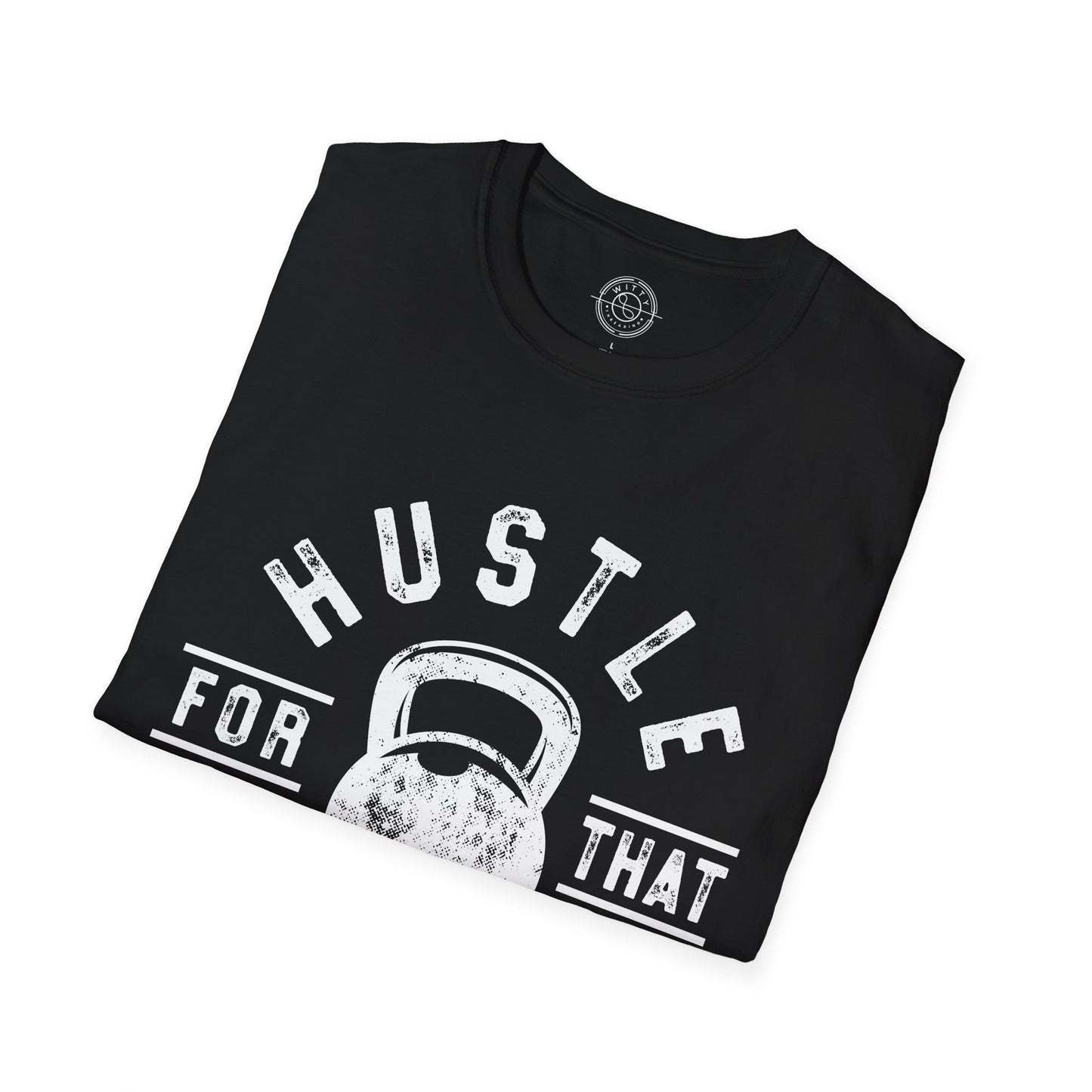Hustle For That Muscle - T-Shirt