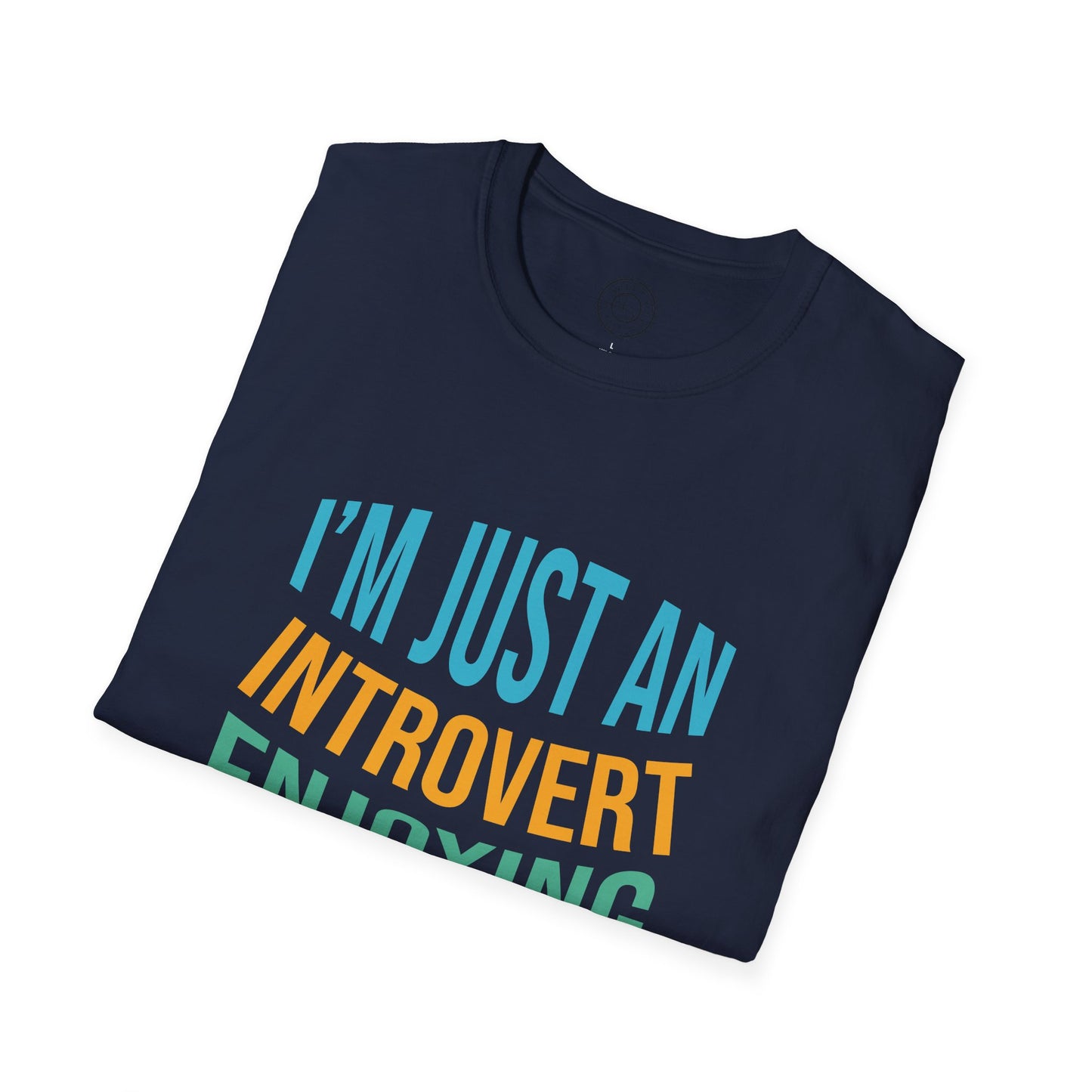 I'm Just an Introvert Enjoying my Lonliness - T-Shirt