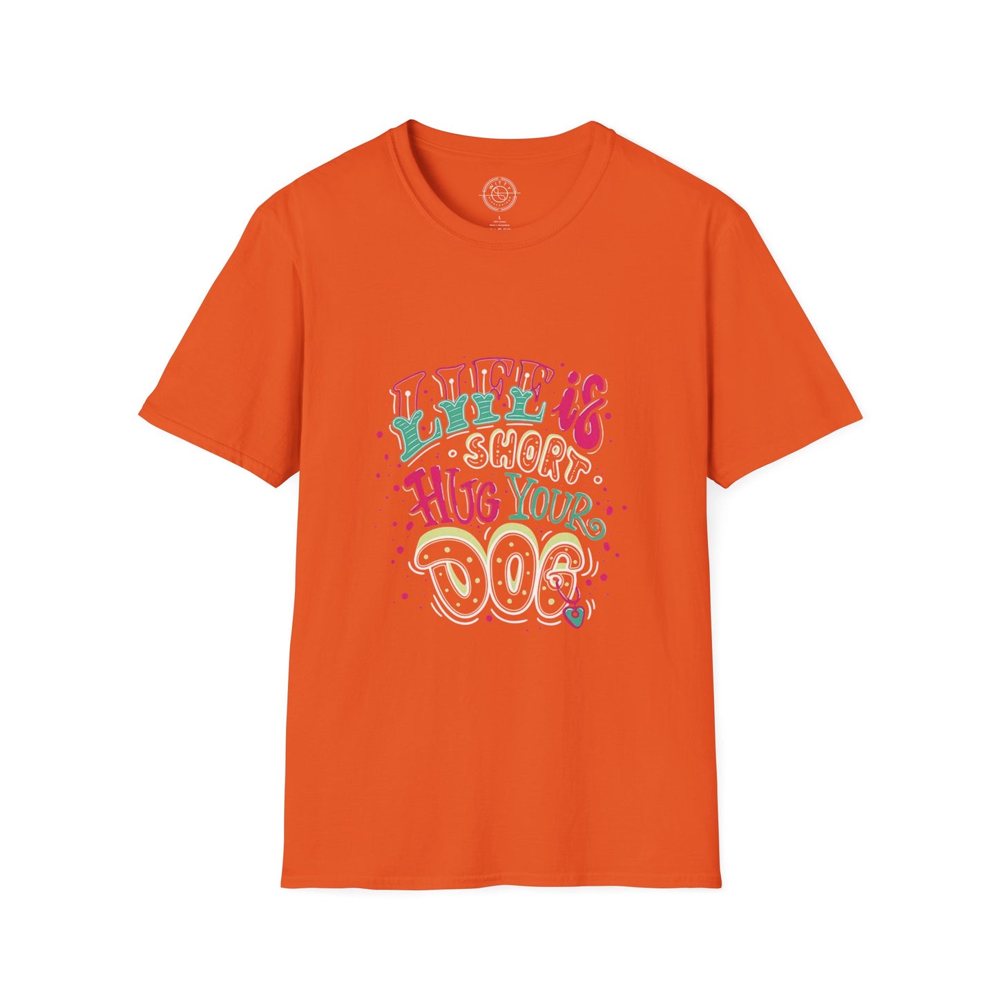 Life is short Hug your DOG - T-Shirt