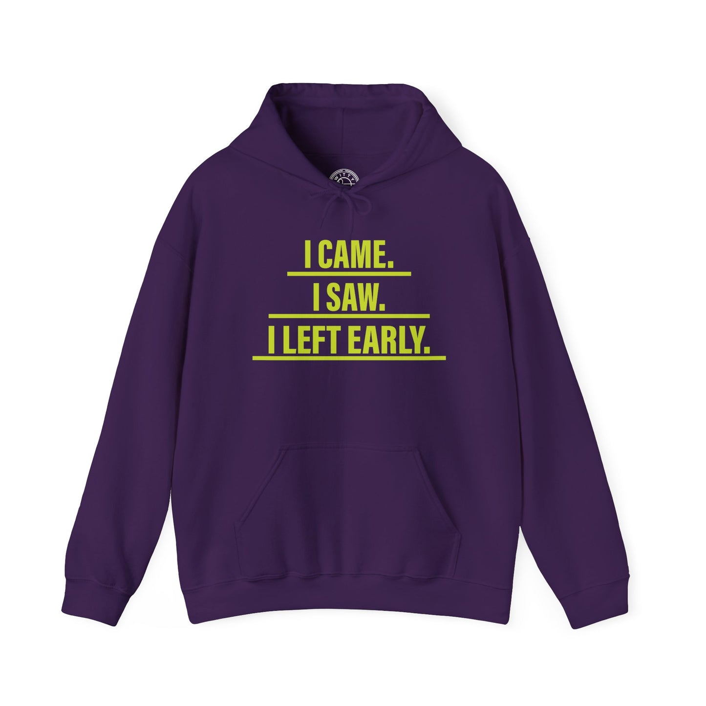 I came I saw I left early - Hoodie