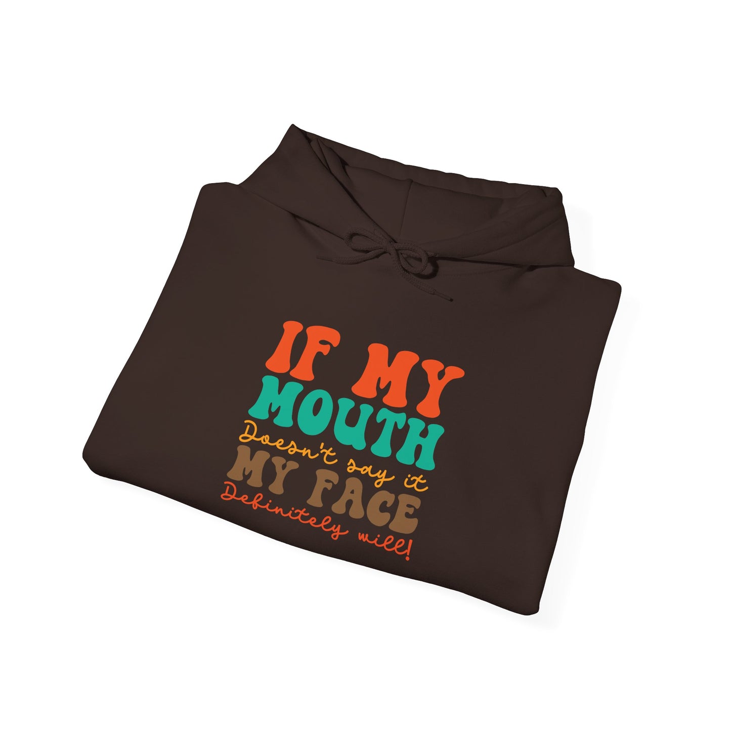 My Face Will Say It - Hoodie