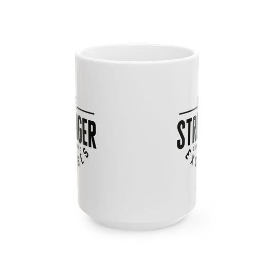 Be Stronger Than Your Excuses - Mug