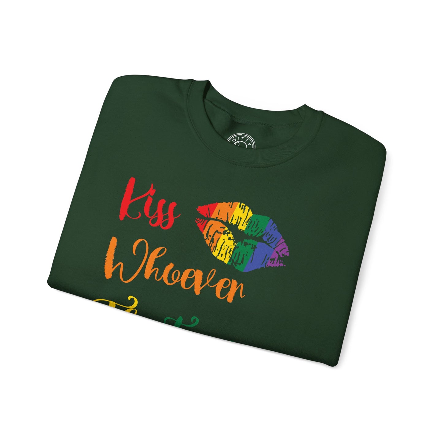 Kiss Whoever You Want - Sweatshirt