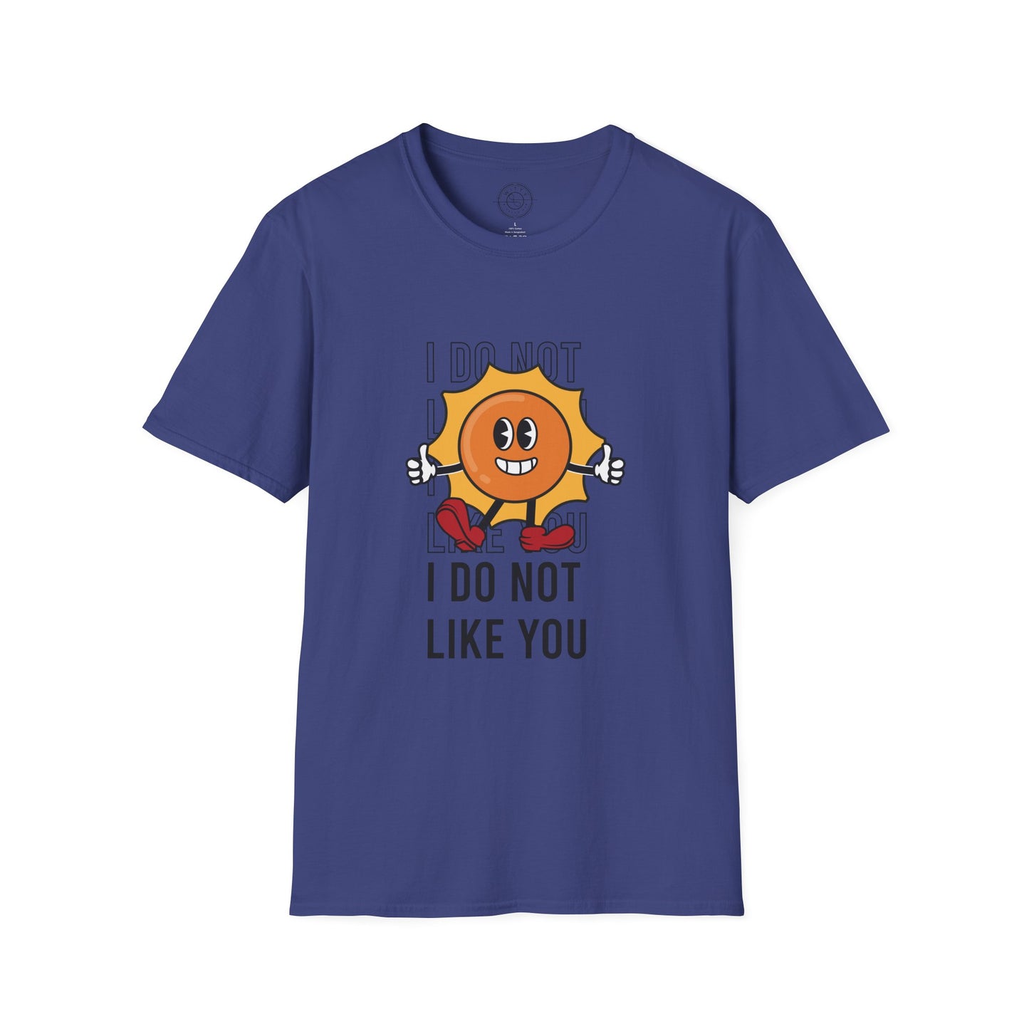 I Do Not Like You - T-Shirt