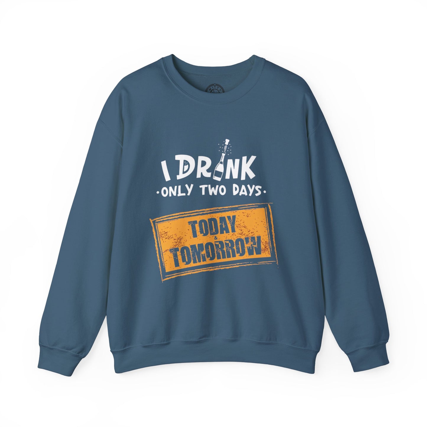 I Drink Only Two Days - Sweatshirt