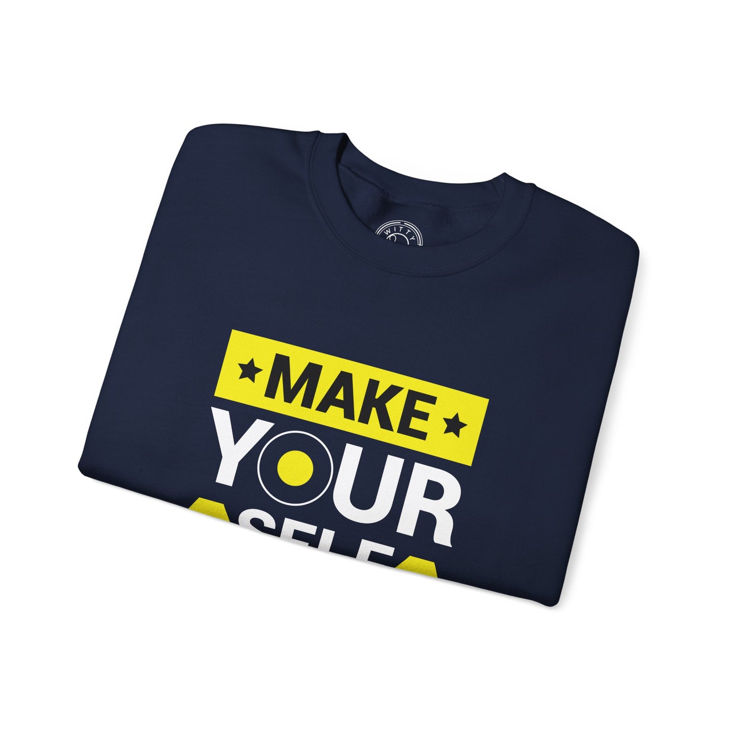Make Yourself Proud - Sweatshirt