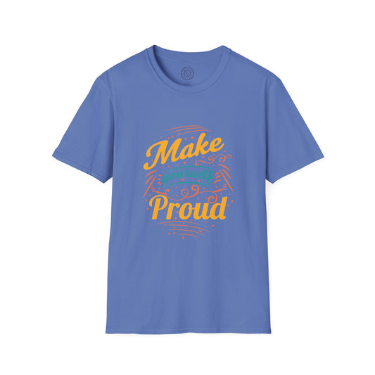 Make Yourself Proud - T-Shirt