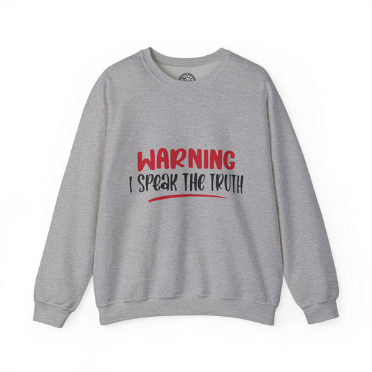 Warning! I Speak the truth - Sweatshirt