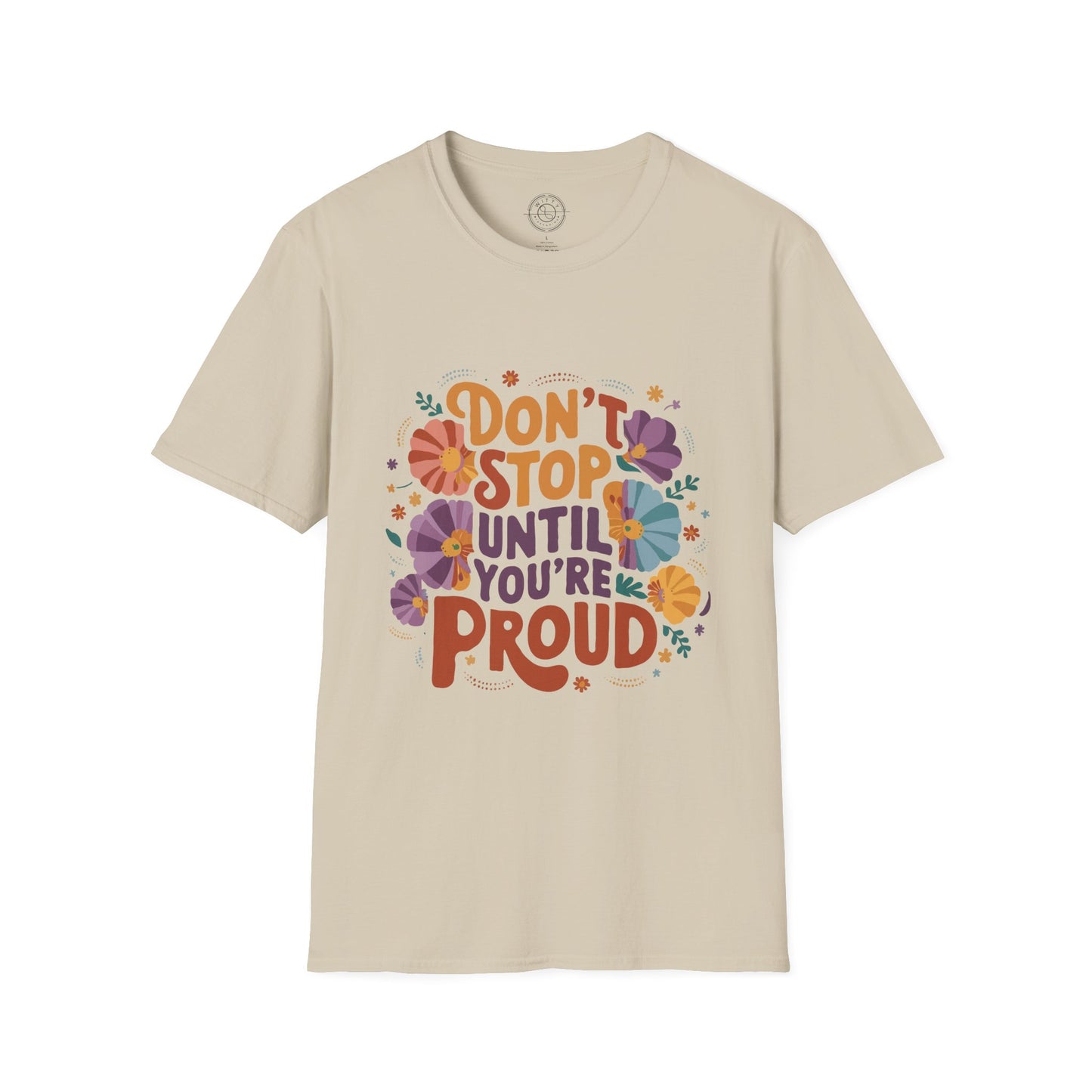 Don't Stop Until You're Proud - T-Shirt