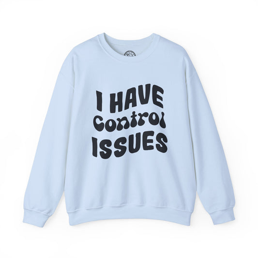 I've Control Issues - Sweatshirt