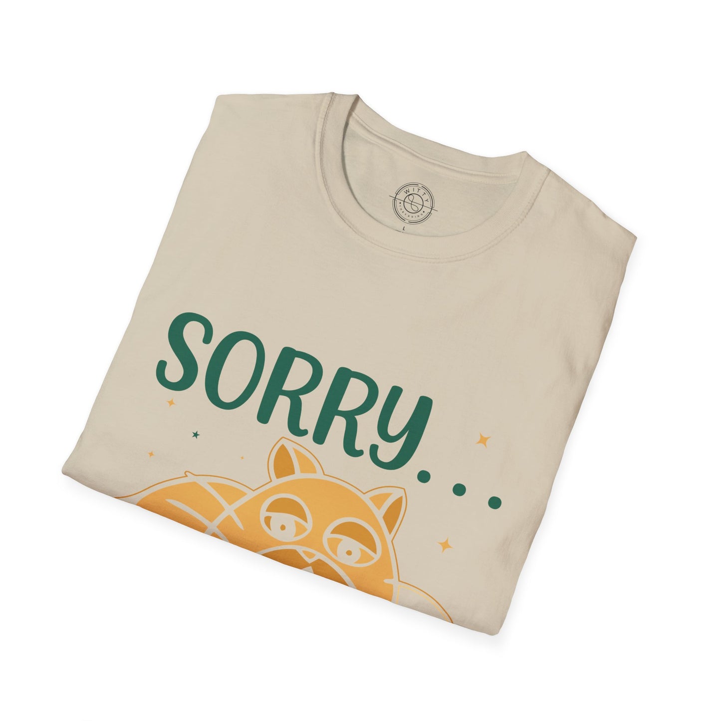 Sorry to have met you - T-Shirt
