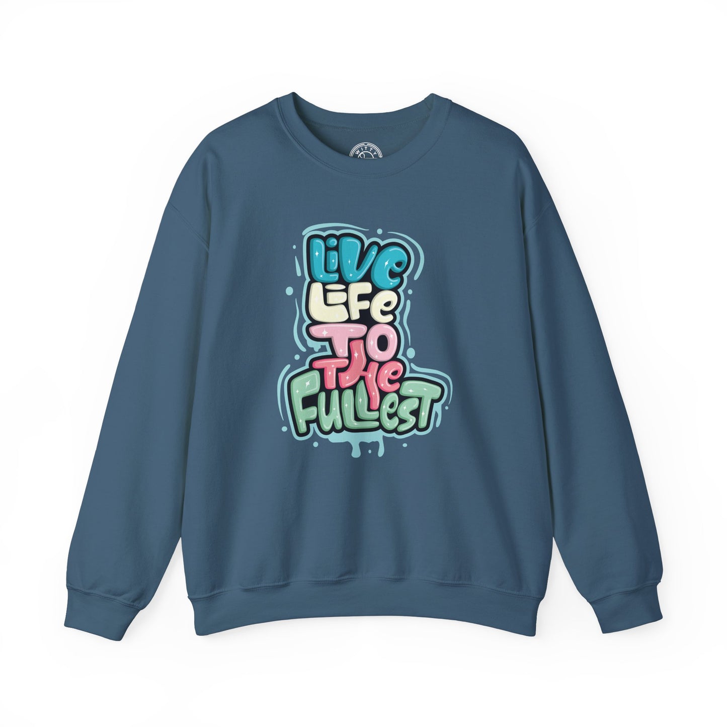 Live Life to the Fullest - Sweatshirt