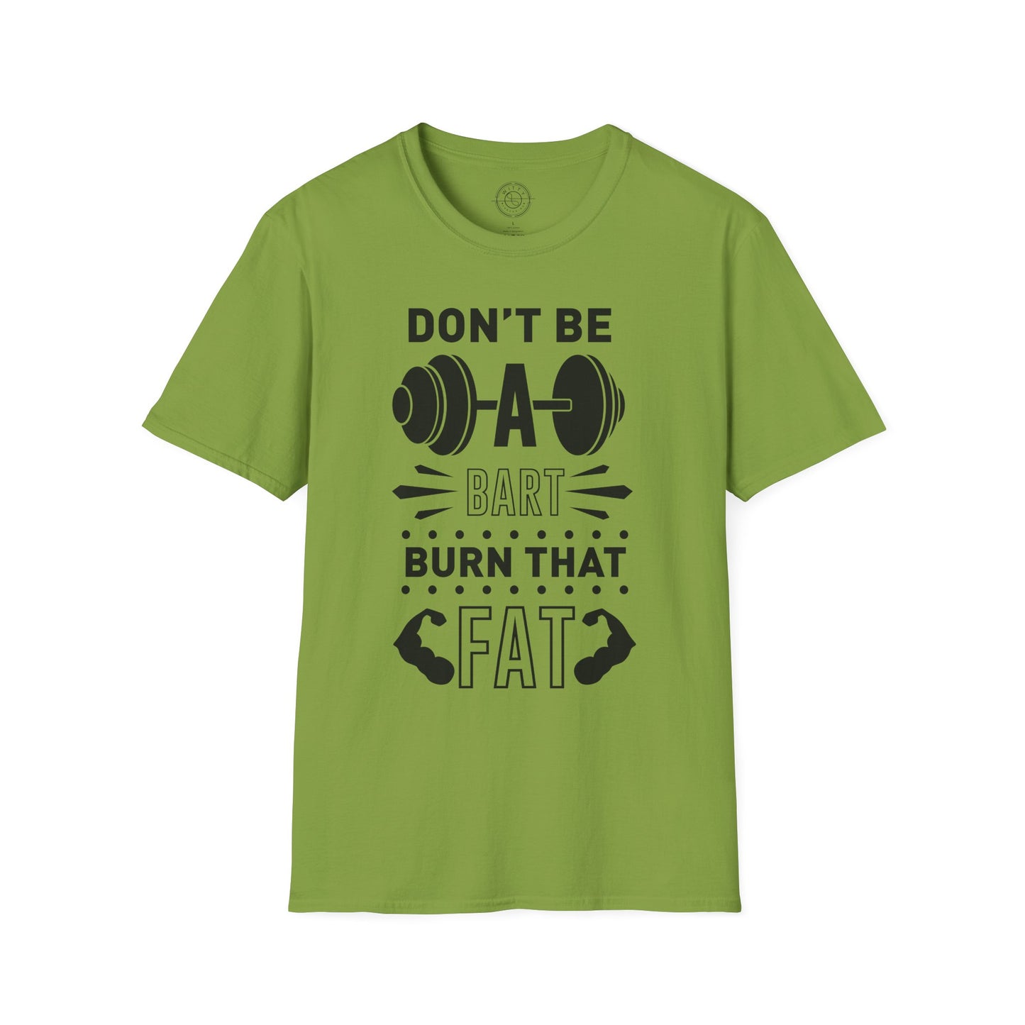 Don't be a BART burn that FAT - T-Shirt