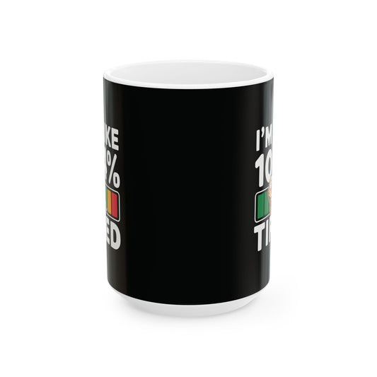 I'm like 104% tired - Mug