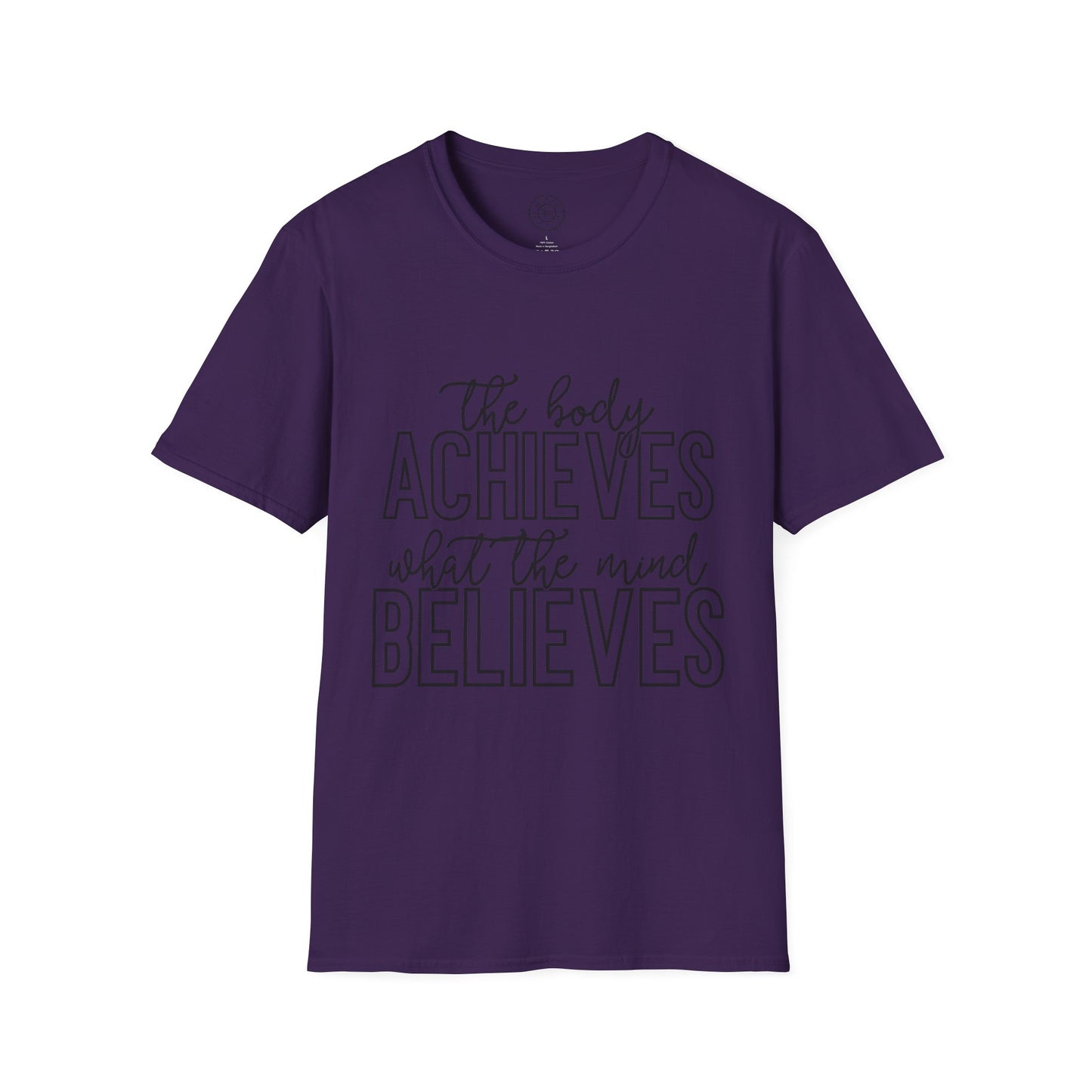 The Body Achieves What the Mind Believes - T-Shirt