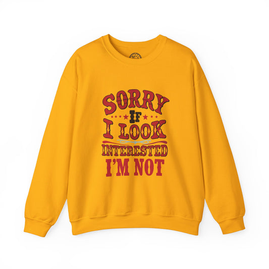 I'm Not Interested - Sweatshirt