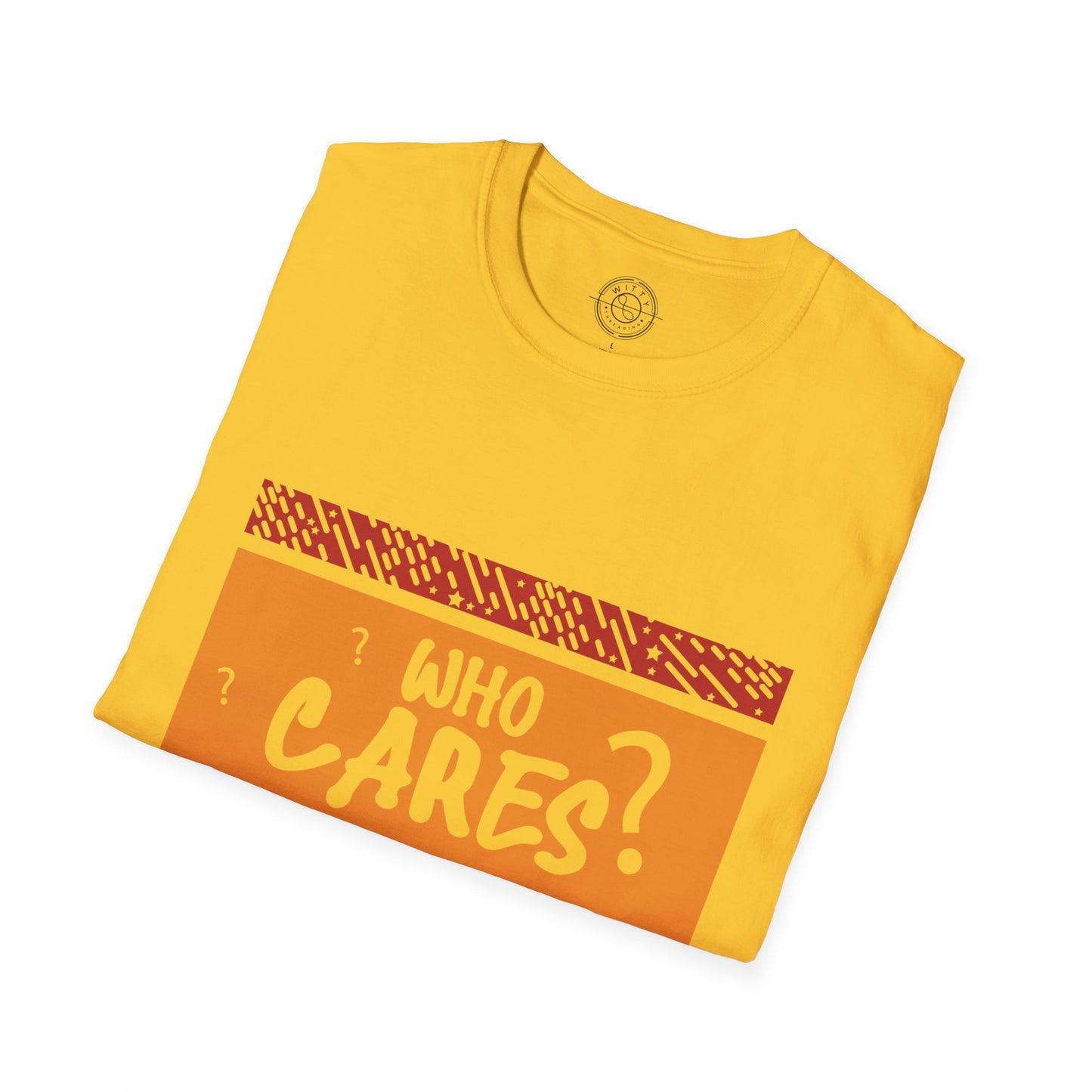 Who Cares - T-Shirt