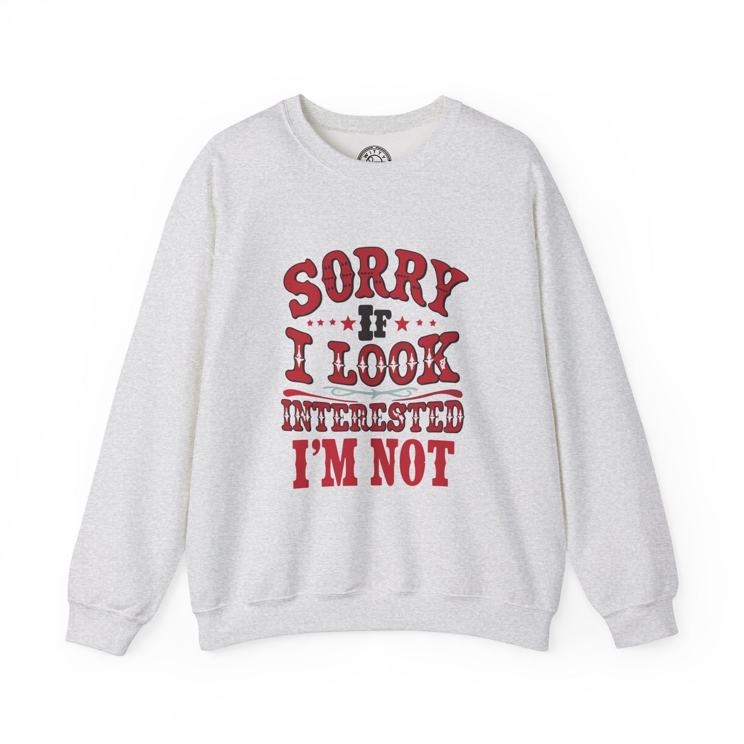 I'm Not Interested - Sweatshirt