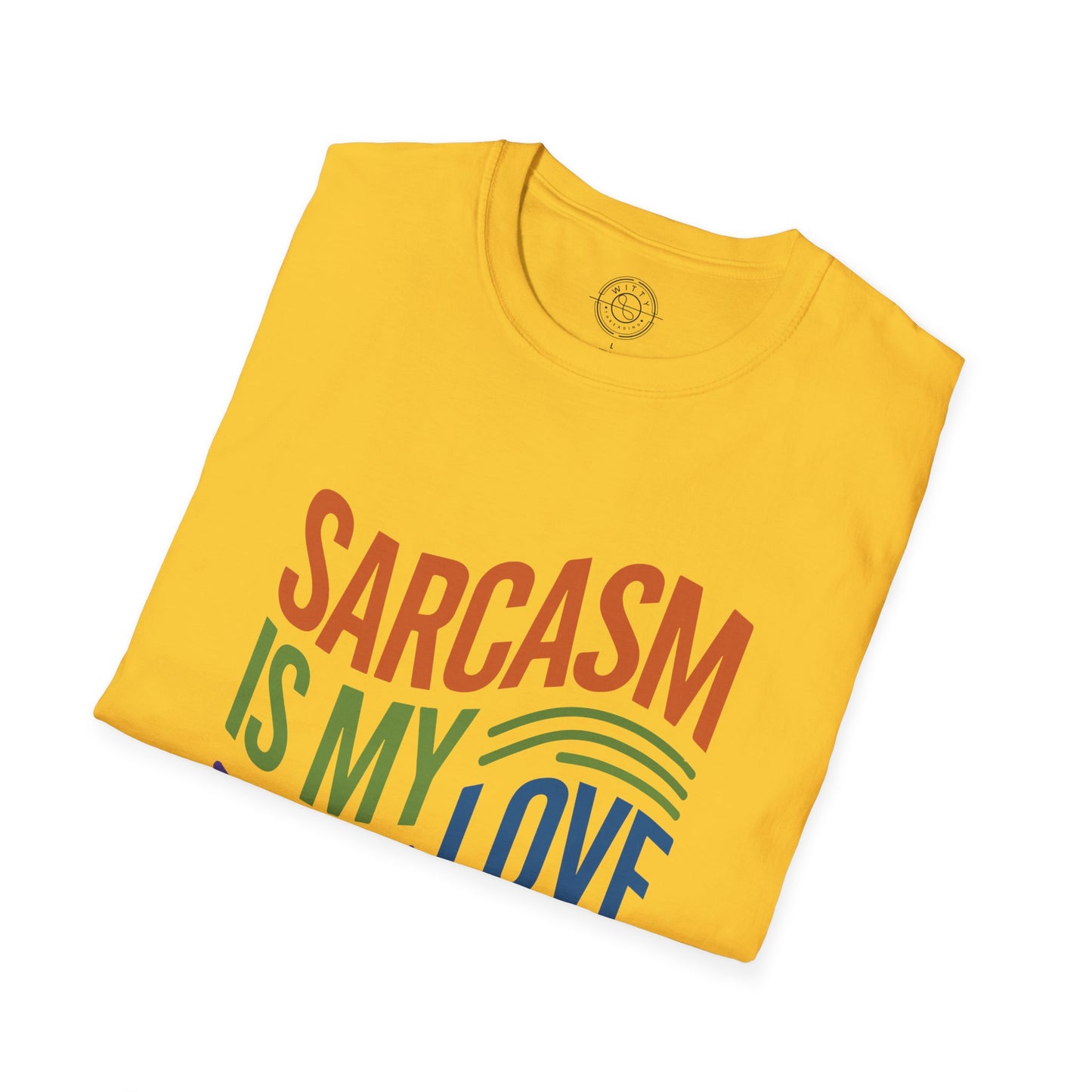 Sarcasm is my Love Language - T-Shirt