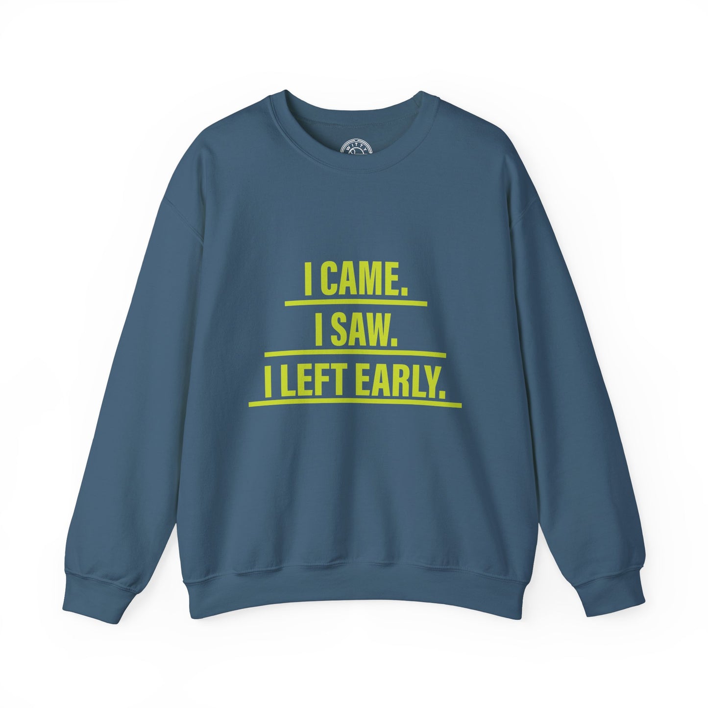 I came I saw I left early - Sweatshirt