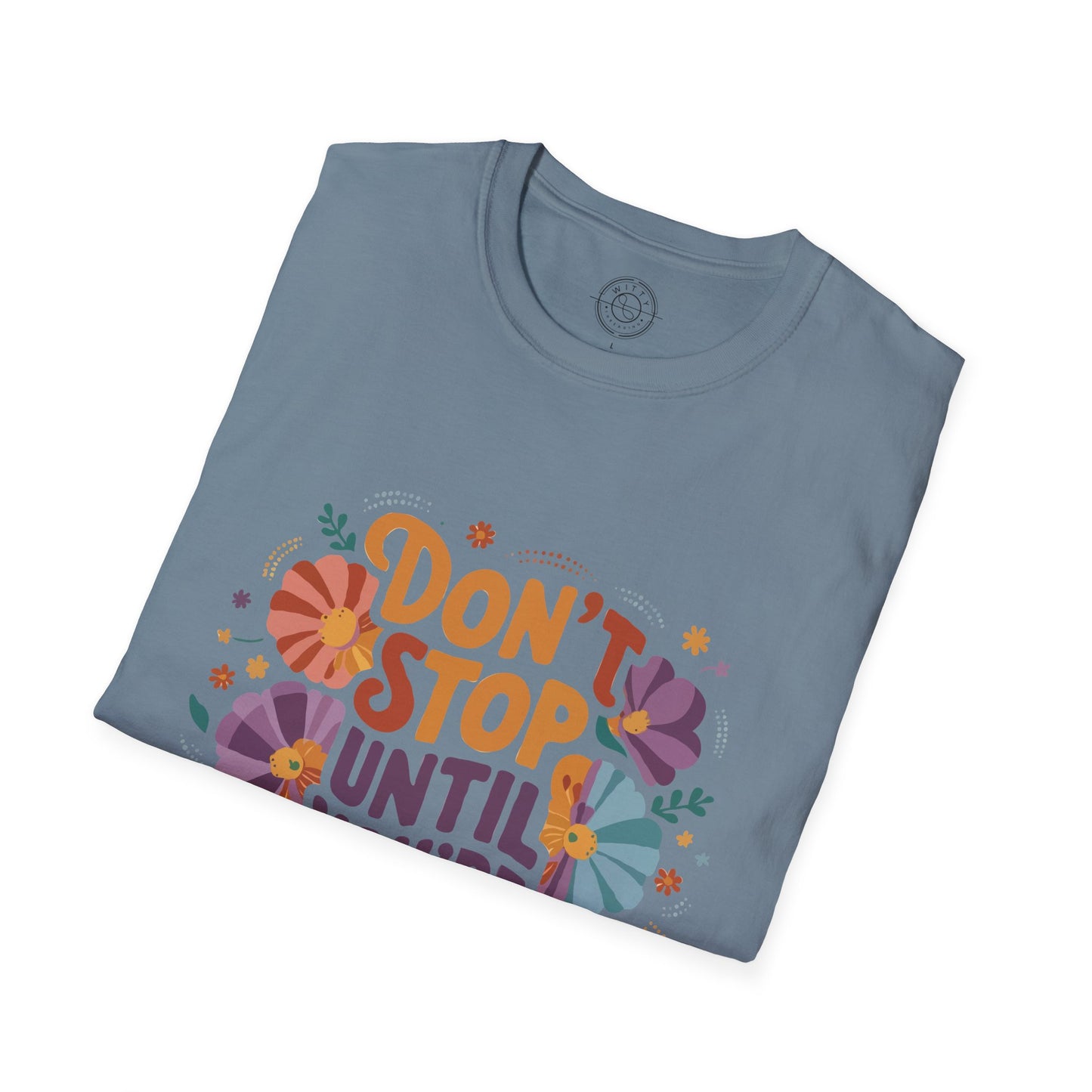 Don't Stop Until You're Proud - T-Shirt