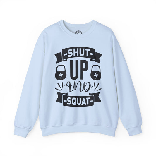 Shut Up and SQUAT - Sweatshirt