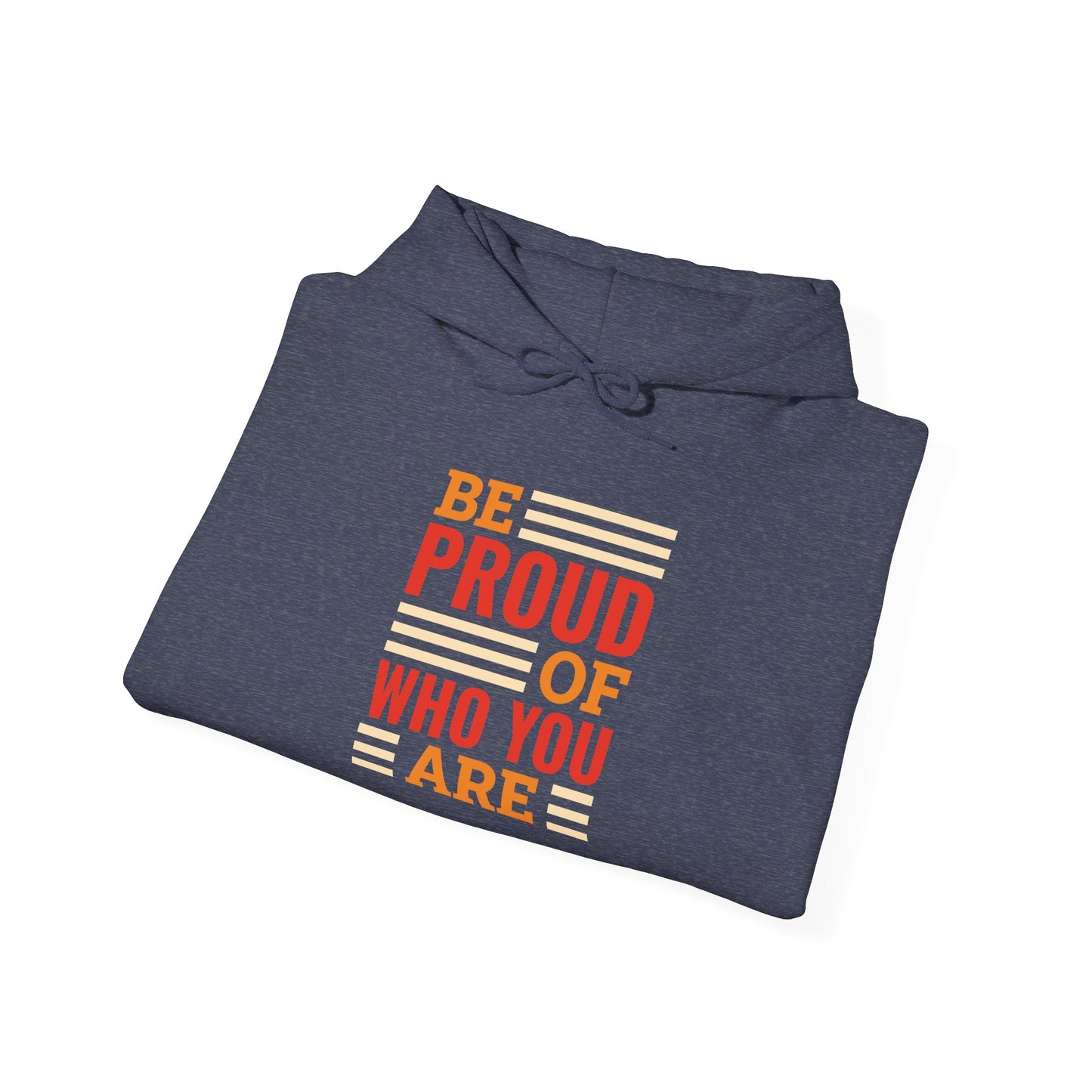 Be Proud of Who You're - Hoodie