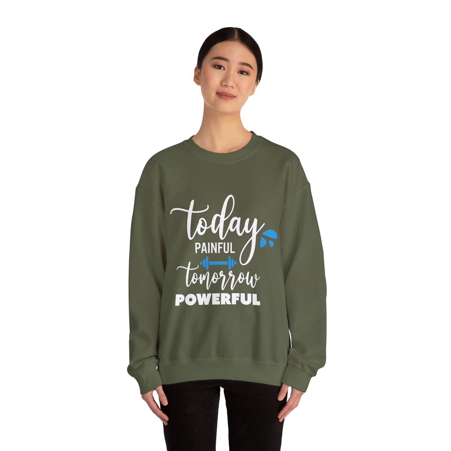 Painful Today Powerful Tomorrow - Sweatshirt