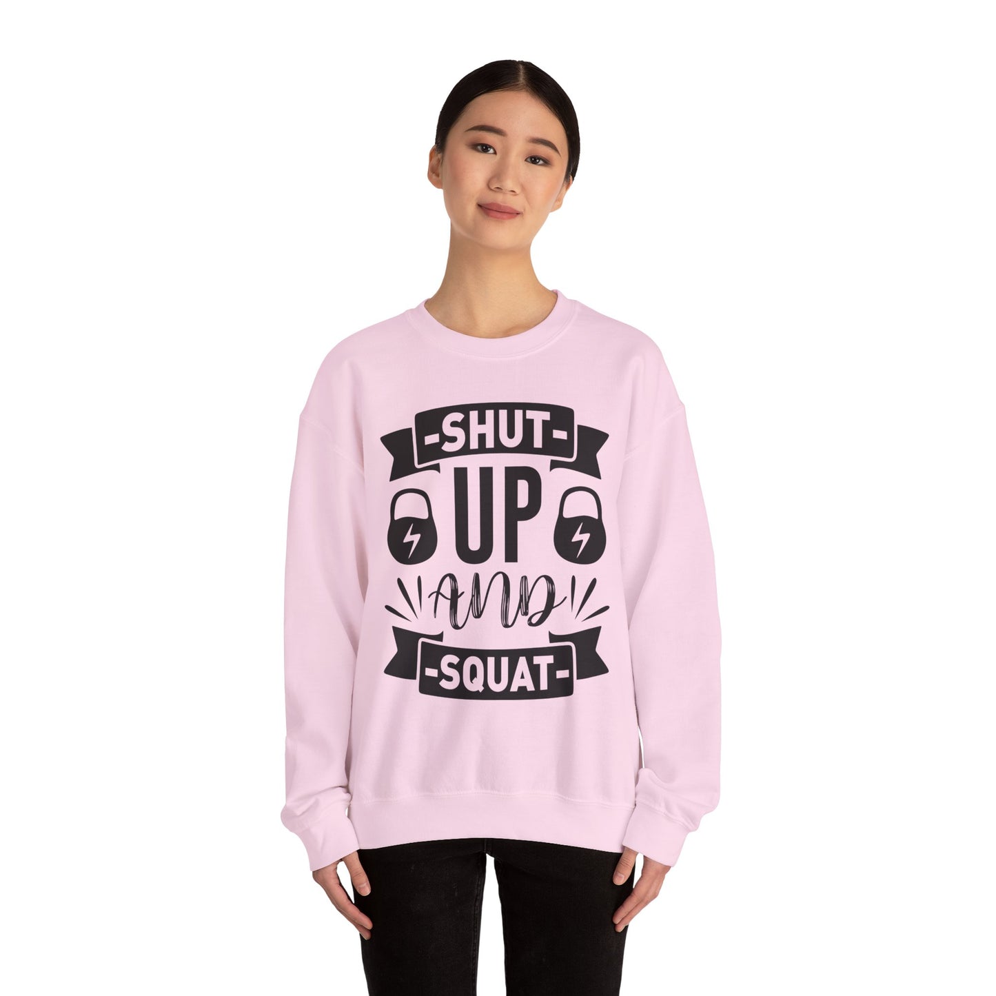 Shut Up and SQUAT - Sweatshirt