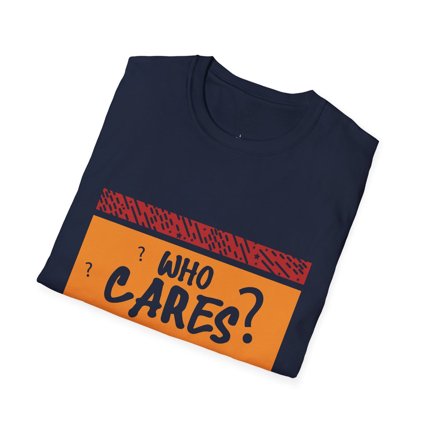 Who Cares - T-Shirt