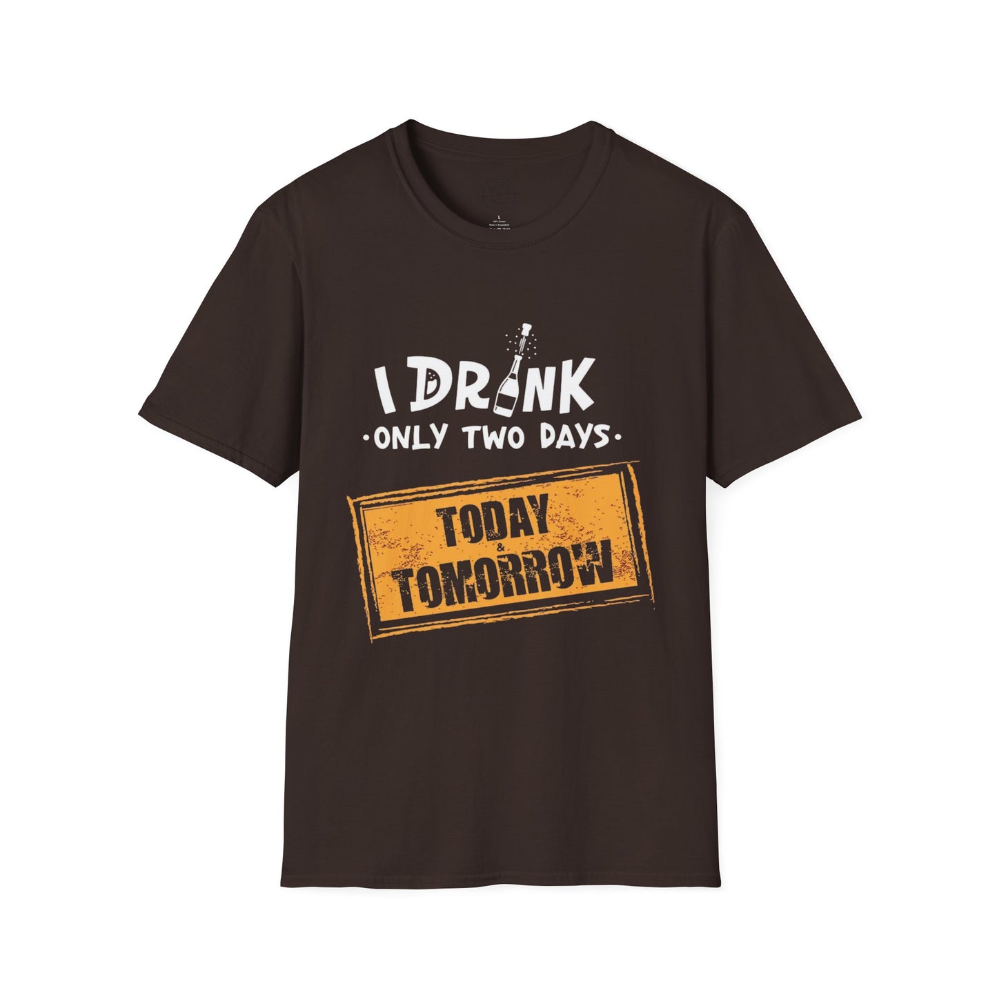 I Drink Only Two Days - T-Shirt