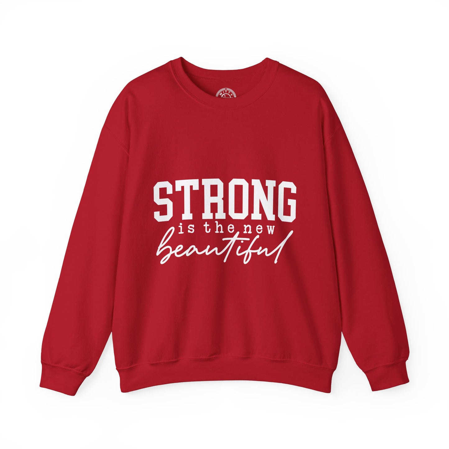Strong is the new BEAUTIFUL - Sweatshirt