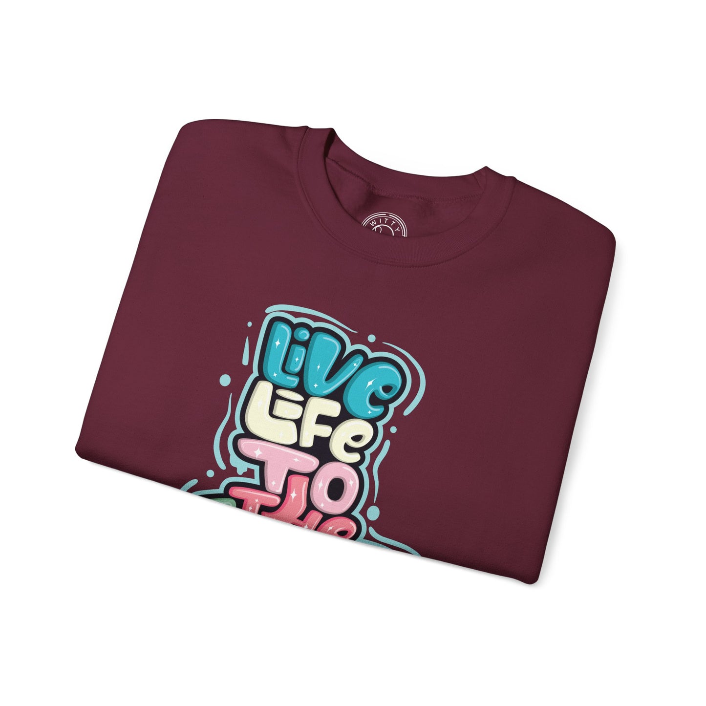 Live Life to the Fullest - Sweatshirt