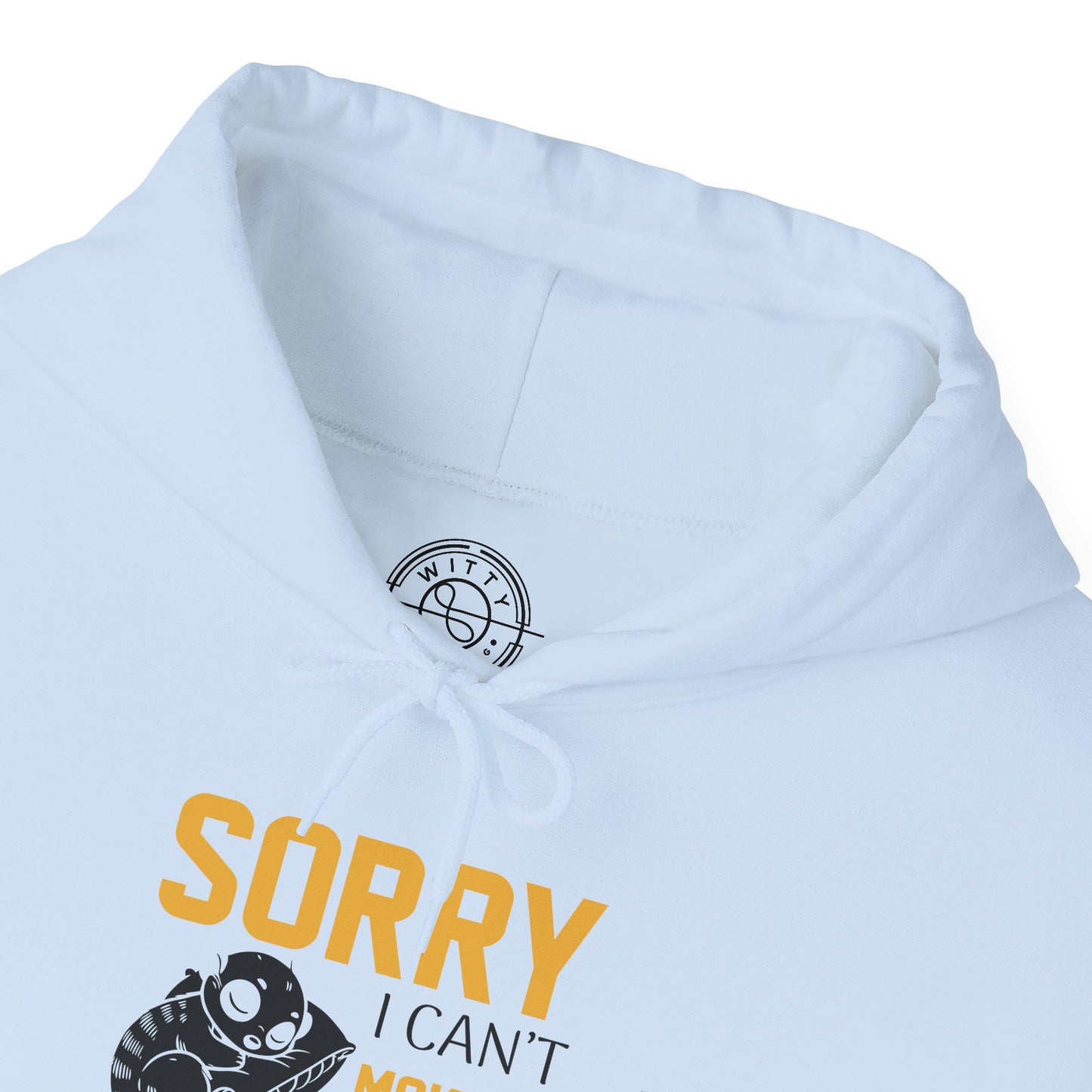 Sorry I can't make it - Hoodie