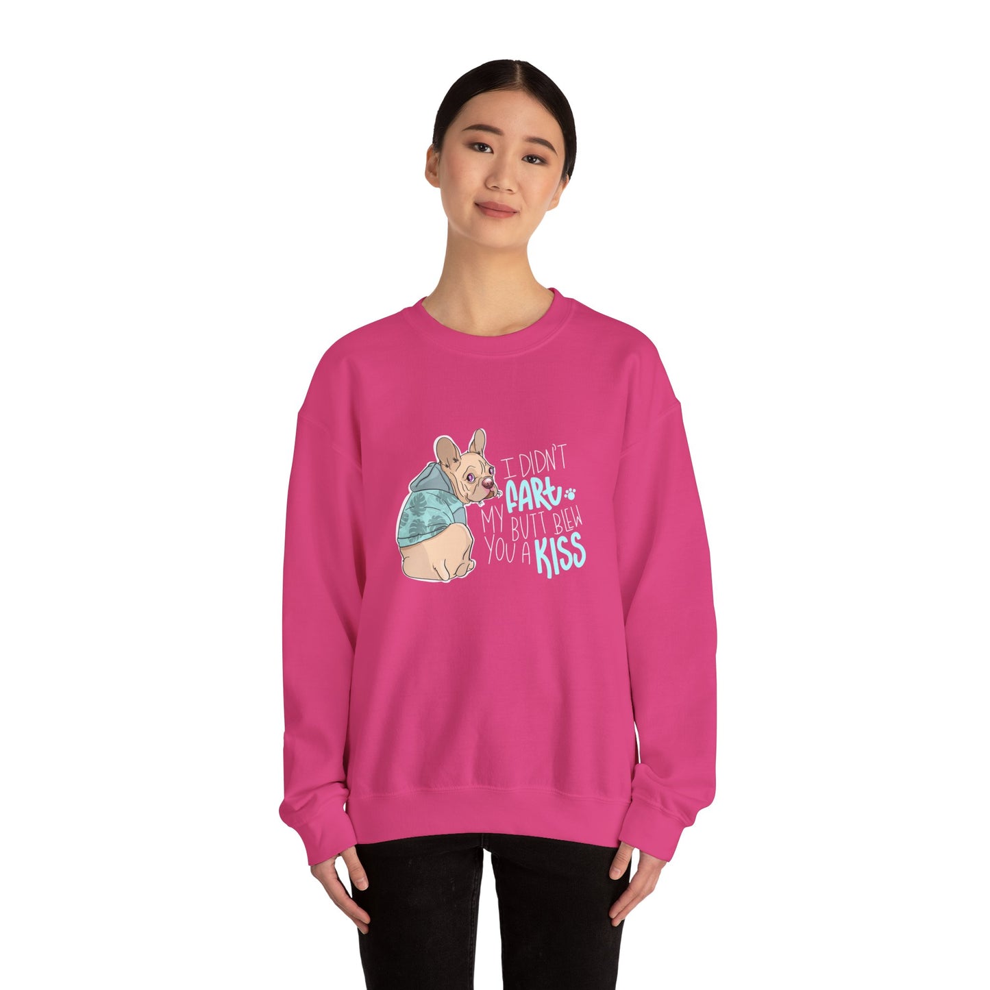 I didn't FART I blew you a KISS - Sweatshirt