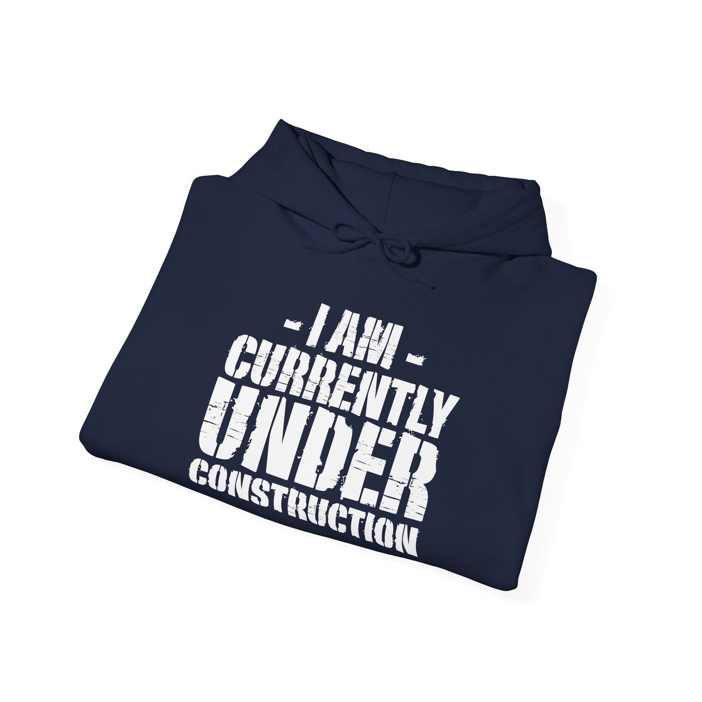 I'm Currently Under Construction - Hoodie