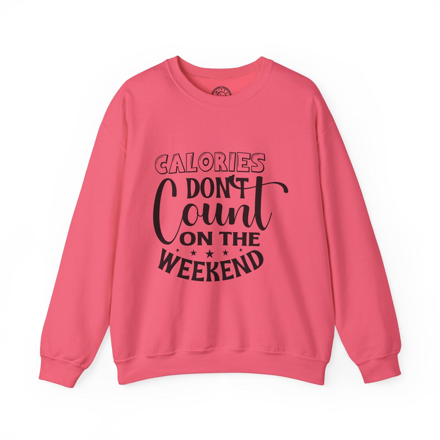 Calories Don't Count On The Weekend - Sweatshirt