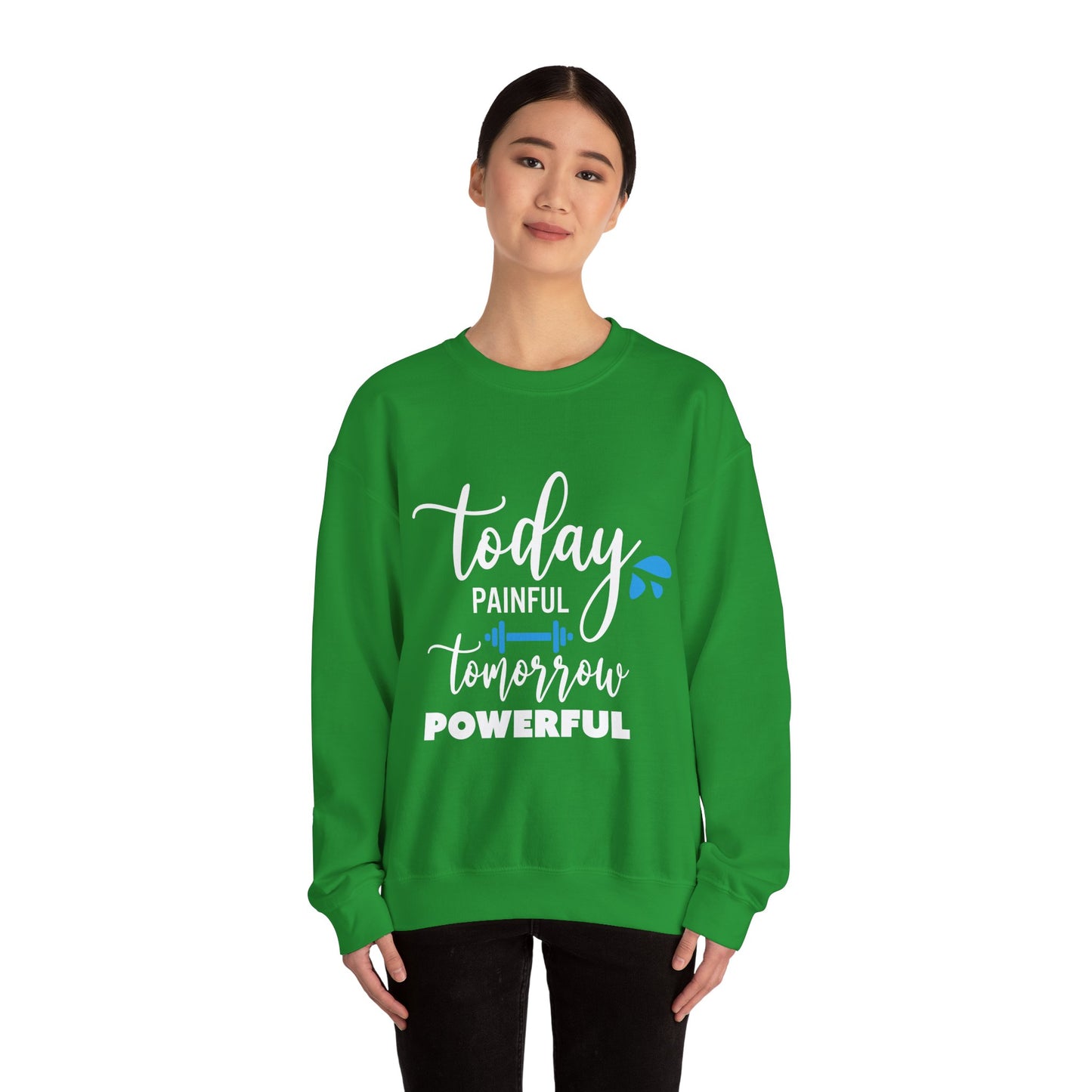 Painful Today Powerful Tomorrow - Sweatshirt
