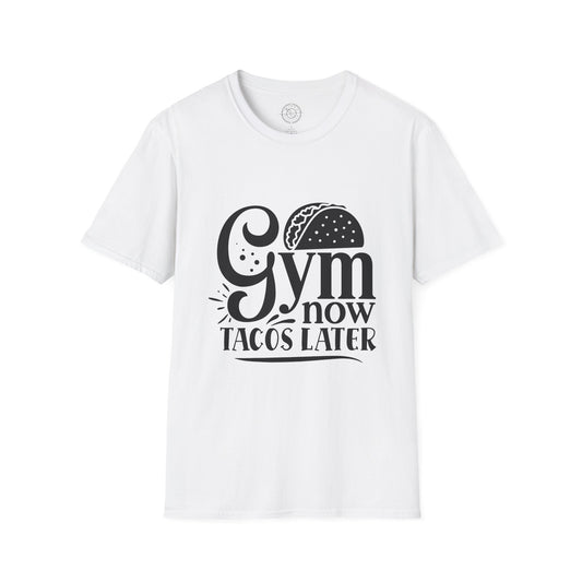 Gym now Tacos later - T-Shirt