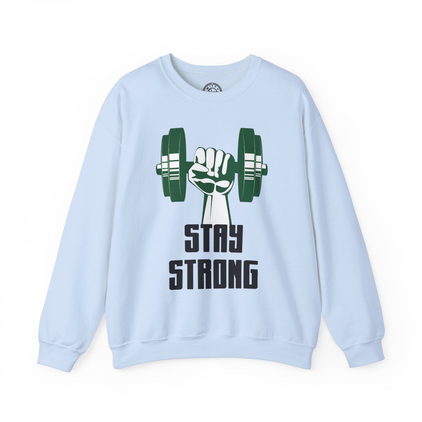 Stay Strong - Sweatshirt