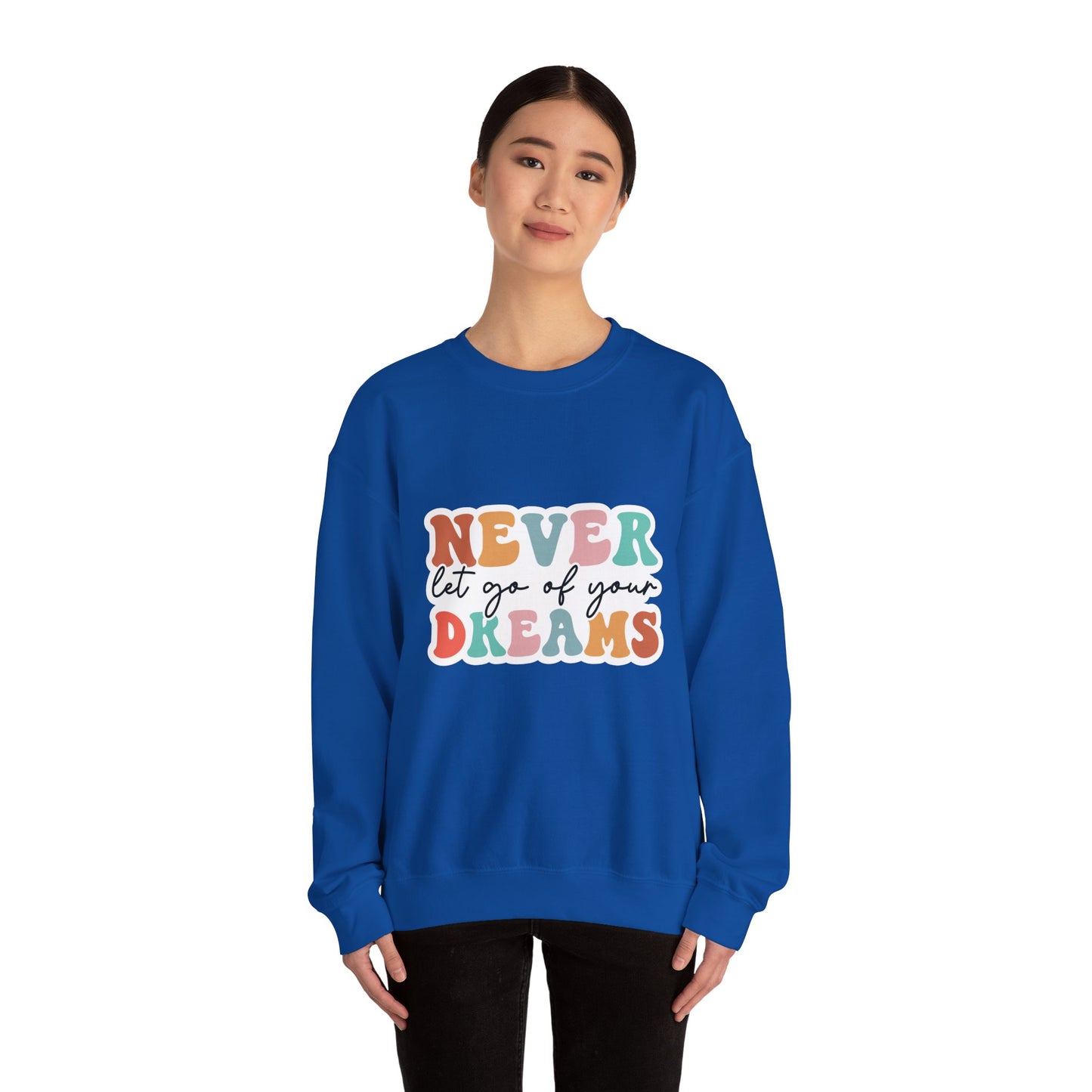 Never Let Go of Your Dreams - Sweatshirt