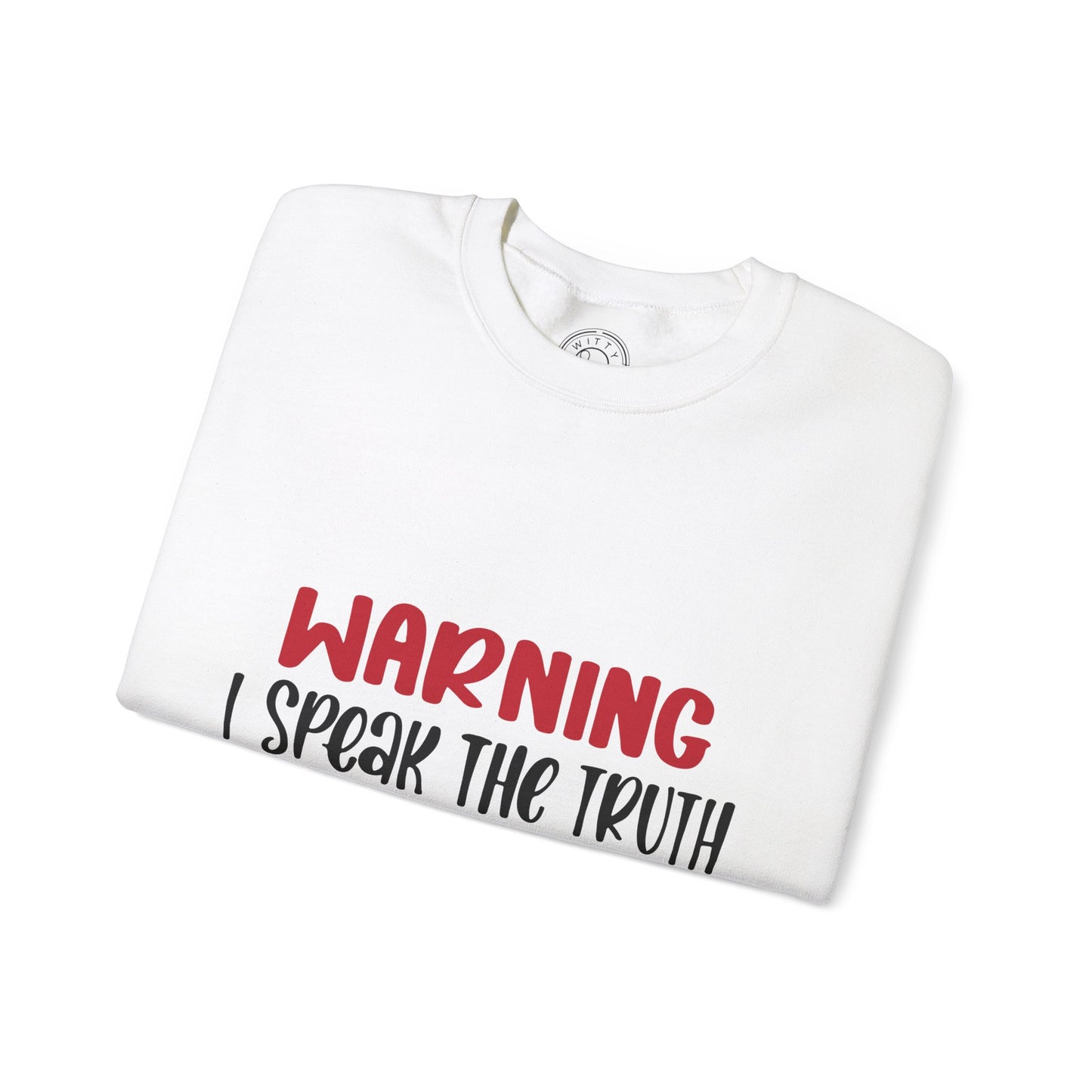 Warning! I Speak the truth - Sweatshirt