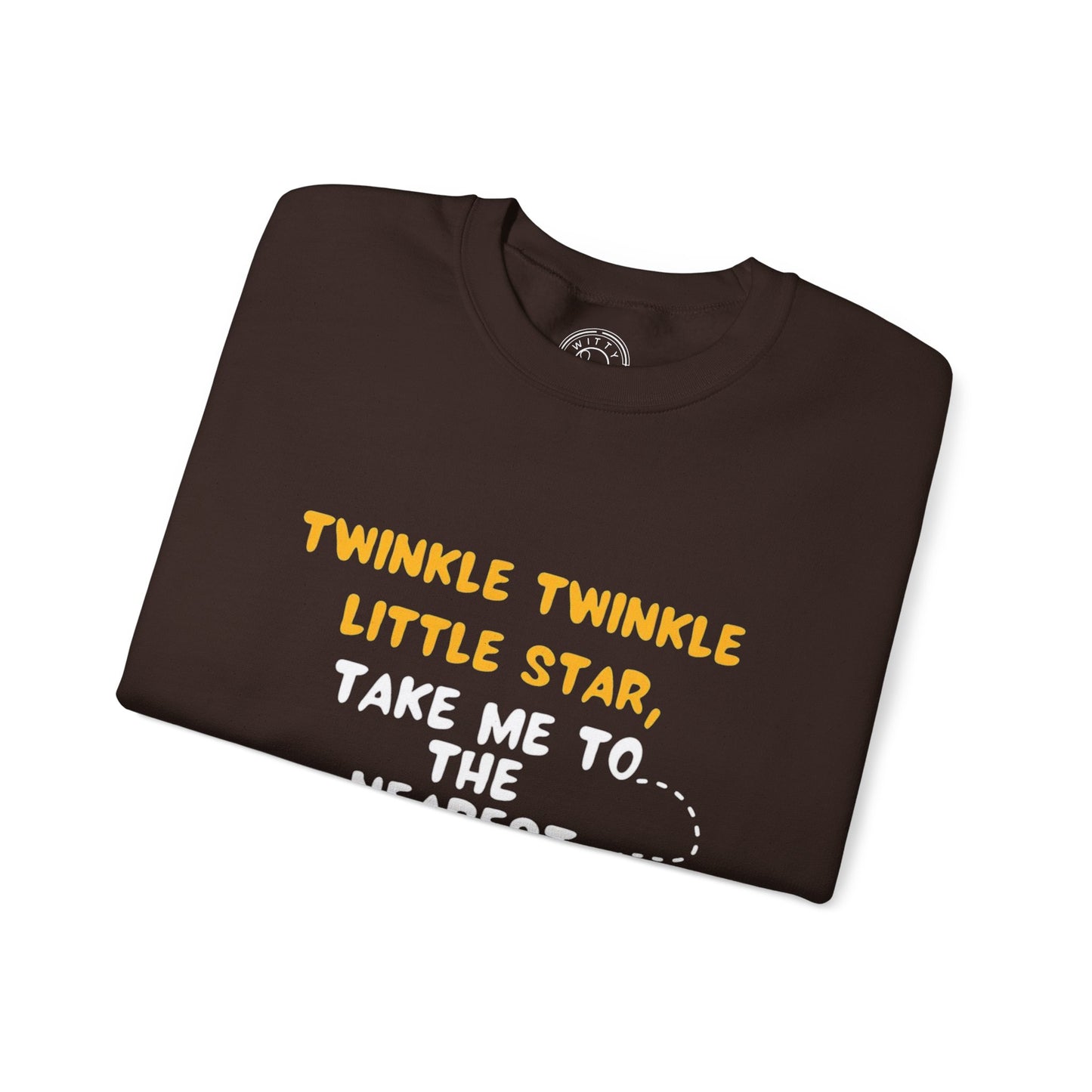 Twinkle Twinkle litter star take me to the nearest bar - Sweatshirt