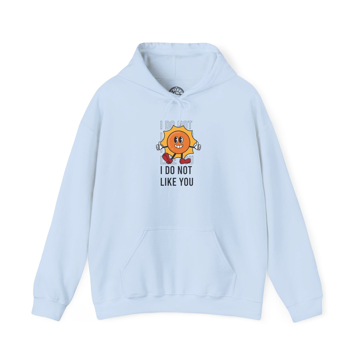 I Do Not Like You - Hoodie