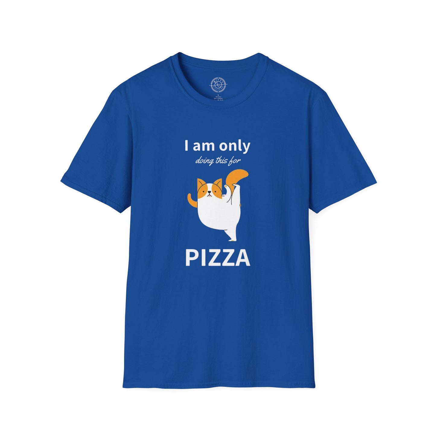 I'm only doing this for a PIZZA - T-Shirt