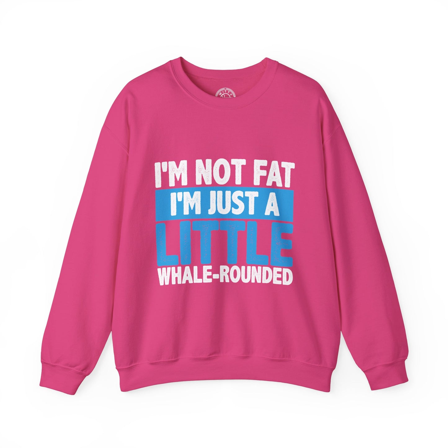 I'm Not Fat - Sweatshirt